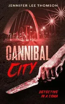 Cannibal City. Detective in a Coma 2, Paperback/Jennifer Lee Thomson