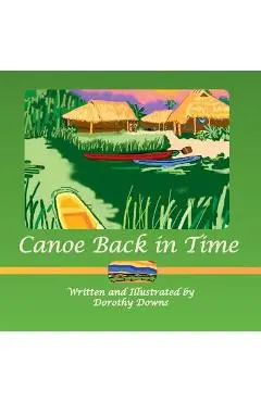 Canoe Back in Time - Dorothy Downs