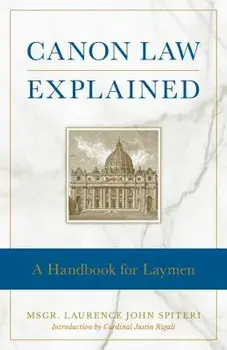 Canon Law Explained: A Handbook for Laymen, Paperback/Fr Laurence J. Spiteri
