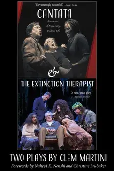 Cantata & the Extinction Therapist. Two Plays by Clem Martini, Paperback/Clem Martini