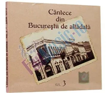 Cântece din Bucureştii de altădată Vol.3