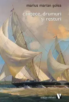 Cantece, drumuri si resturi/Marius Marian Solea