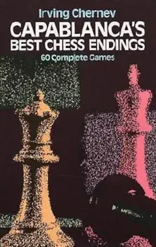 Capablanca's Best Chess Endings, Paperback/Irving Chernev