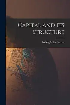 Capital and Its Structure, Paperback/Ludwig M. Lachmann