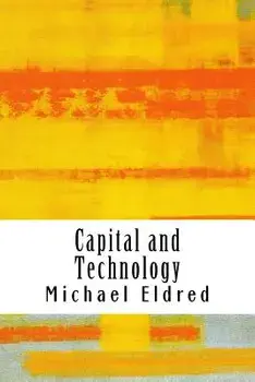 Capital and Technology: Marx and Heidegger, Paperback/Michael Eldred