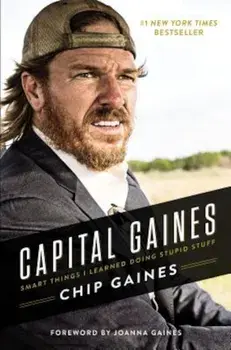 Capital Gaines: Smart Things I Learned Doing Stupid Stuff, Hardcover/Chip Gaines