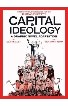 Capital & Ideology: A Graphic Novel Adaptation: Based on the Book by Thomas Piketty, the Bestselling Author of Capital in the 21st Century and Capital - Thomas Piketty