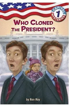 Capital Mysteries #1: Who Cloned the President? - Ron Roy