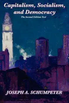 Capitalism, Socialism, and Democracy (Second Edition Text), Paperback/Joseph Alois Schumpeter
