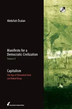 Capitalism: The Age of Unmasked Gods and Naked Kings, Paperback/Abdullah Ocalan