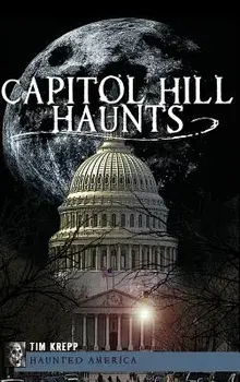 Capitol Hill Haunts, Hardcover/Tim Krepp