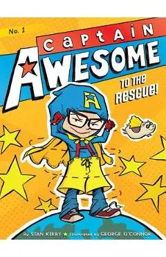 Captain Awesome to the Rescue! - Stan Kirby