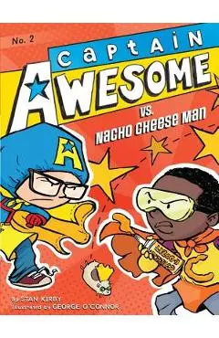 Captain Awesome vs. Nacho Cheese Man - Stan Kirby