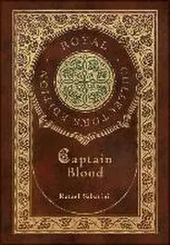 Captain Blood (Royal Collector's Edition) (Case Laminate Hardcover with Jacket), Hardcover/Rafael Sabatini
