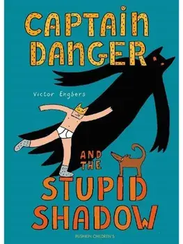 Captain Danger and the Stupid Shadow, Hardback/Victor Engbers