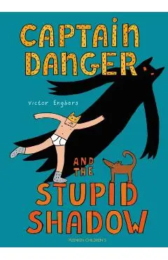 Captain Danger and the Stupid Shadow - Victor Engbers