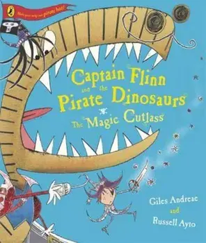 Captain Flinn and the Pirate Dinosaurs - The Magic Cutlass, Paperback/Giles Andreae