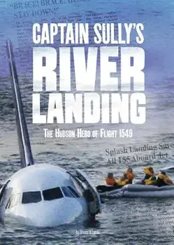 Captain Sully's River Landing: The Hudson Hero of Flight 1549, Paperback/Steven Otfinoski