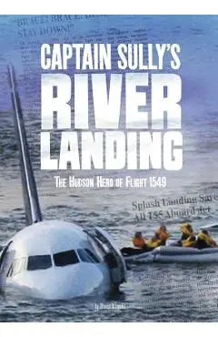 Captain Sully's River Landing: The Hudson Hero of Flight 1549 - Steven Otfinoski