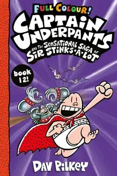 Captain Underpants and the Sensational Saga of Sir Stinks-a-Lot Colour, Paperback/Dav Pilkey