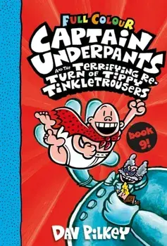 Captain Underpants and the Terrifying Return of Tippy Tinkletrousers Full Colour Edition (Book 9), Paperback/Dav Pilkey