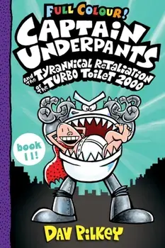 Captain Underpants and the Tyrannical Retaliation of the Turbo Toilet 2000 Full Colour, Paperback/Dav Pilkey