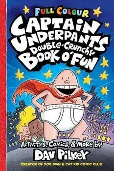 Captain Underpants Double Crunchy Book o'Fun (Full Colour), Paperback/Dav Pilkey
