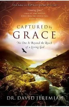 Captured by Grace: No One Is Beyond the Reach of a Loving God - David Jeremiah