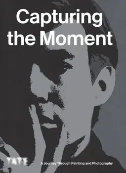 Capturing the Moment. A Journey Through Painting and Photography, Paperback/***