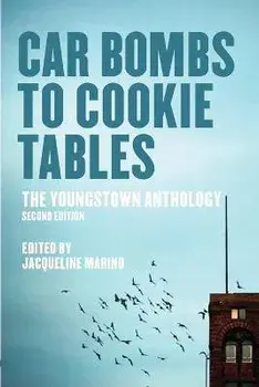 Car Bombs to Cookie Tables: The Youngstown Anthology, Paperback/Jacqueline Marino
