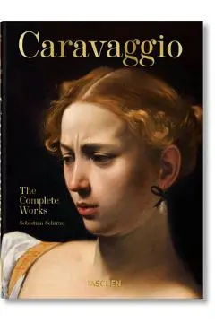 Caravaggio. the Complete Works. 40th Ed. - Sebastian Sch�tze