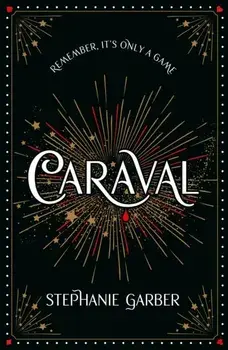 Caraval. the mesmerising and magical fantasy from the author of Once Upon a Broken Heart, Hardback/Stephanie Garber