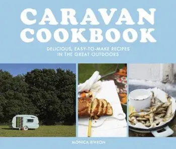 Caravan Cookbook. Delicious, easy-to-make recipes in the great outdoors, Paperback/Monica Rivron