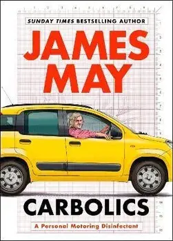 Carbolics. A personal motoring disinfectant, Hardback/James May