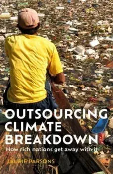 Carbon Colonialism. How Rich Countries Export Climate Breakdown, Hardback/***