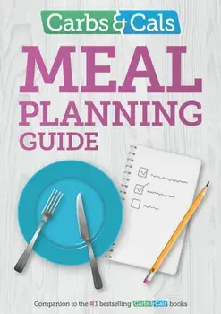 Carbs & Cals Meal Planning Guide. Tips and inspiration to help you plan healthy meals and snacks!, Paperback/Yello Balolia
