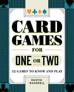 Card Games for One or Two: 52 Games to Know and Play, Paperback/Dustin Ramsdell