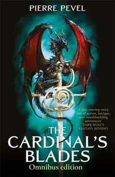 Cardinal's Blades Omnibus. The Cardinal's Blades, The Alchemist in the Shadows, The Dragon Arcana, Paperback/Pierre Pevel