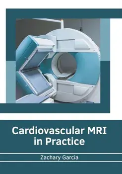 Cardiovascular MRI in Practice, Hardcover/Zachary Garcia