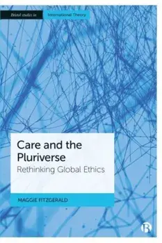 Care and the Pluriverse. Rethinking Global Ethics, Paperback/***