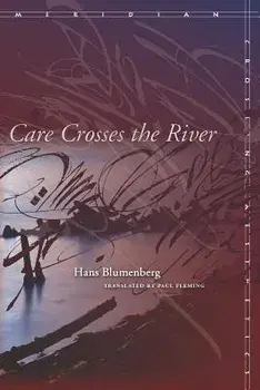 Care Crosses the River, Paperback/Hans Blumenberg