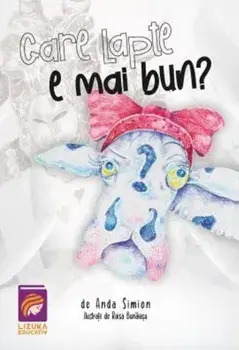 Care lapte e mai bun?/Anda Simion