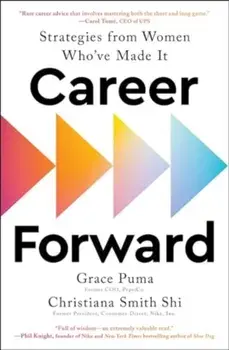Career Forward. Strategies from Women Who've Made It, Paperback/Christiana Smith Shi