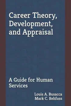 Career Theory, Development, and Appraisal: A Guide for Human Services, Paperback/Mark C. Rehfuss Phd