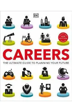 Careers: The Ultimate Guide to Planning Your Future - Dk