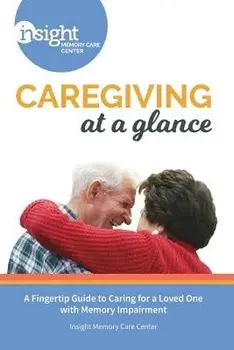 Caregiving at a Glance, Paperback/Insight Memory Care Center