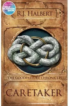 Caretaker: The Goodpasture Chronicles (Book 1) - R. J. Halbert