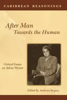 Caribbean Reasonings: After Man, Towards the Human, Paperback/Anthony Bogues