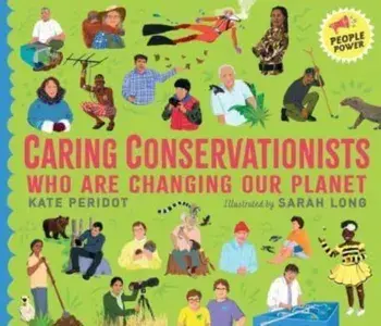 Caring Conservationists Who Are Changing Our Planet. People Power Series, Hardback/***