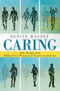 Caring: Six Steps for Effective Pastoral Conversations, Paperback/Denise Massey